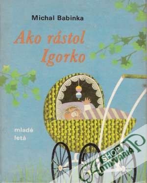 Ako rástol Igorko - Babinka Michal