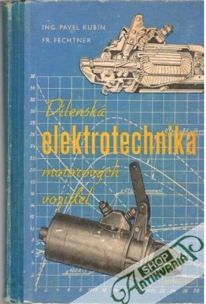 Dílenská elektrotechnika motorových vozidel - Kubín Pavel, Fechtner František