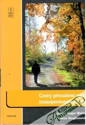 Cesty přesažení ega: transpersonální vize - Walsh Roger, Vaughanová Frances
