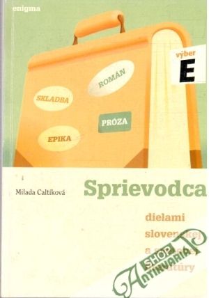 Sprievodca dielami slovenskej a svetovej literatúry - Caltíková Milada