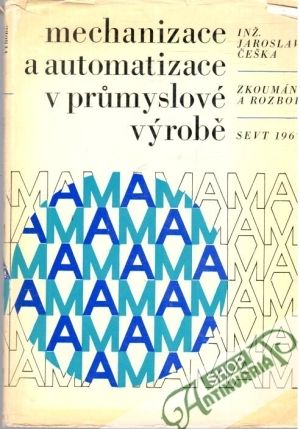 Mechanizace a automatizace v prumyslové výrobě - Češka Jaroslav