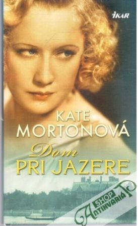 Dom pri jazere - Mortonová Kate