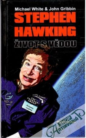 Stephen Hawking - život s vědou - White Michael, Gribbin John