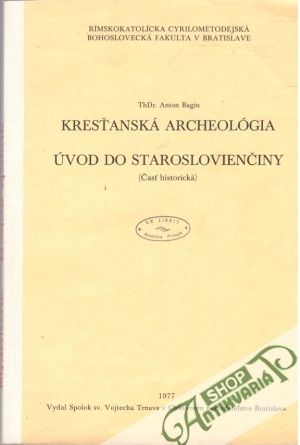 Kresťanská archeológia - úvod do staroslovienčiny - Bagin Anton