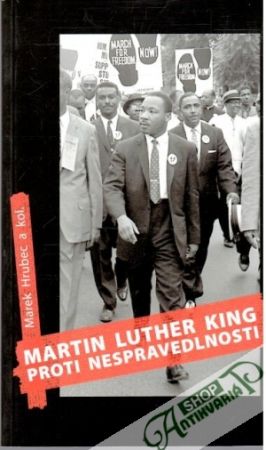 Martin Luther King proti nespravedlnosti - Hrubec Marek a kol.