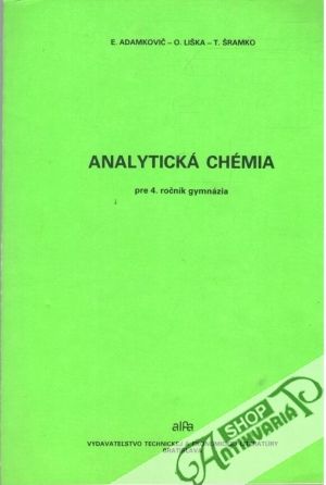 Analytická chémia pre 4. ročník gymnázia - Adamkovič, Liška, Šramko