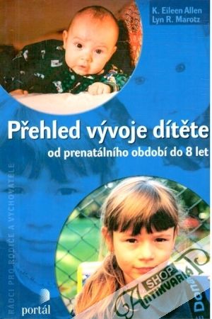 Přehled vývoje dítěte od prenatálního období do 8 let - Allen Eileen, Marotz Lyn