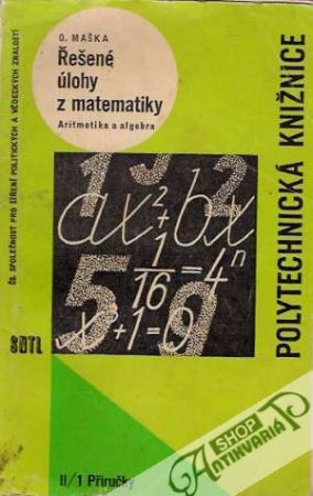 Řešené úlohy z matematiky - Aritmetika a algebra - Maška Otokar
