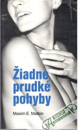 Žiadne prudké pohyby - Matkin Maxim E.
