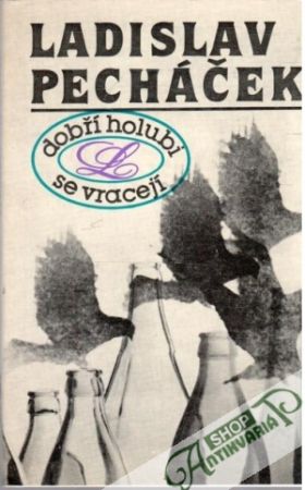 Dobří holubi se vracejí - Pecháček Ladislav