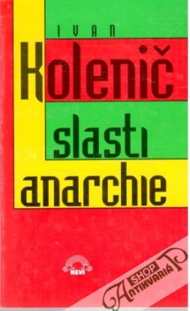 Slasti anarchie - Kolenič Ivan