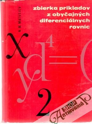 Zbierka príkladov z obyčajných diferenciálnych rovníc - Matvejev N.M.