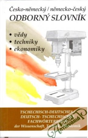 Česko - německý, německo - český odborný slovník vědy, techniky, ekonomiky - Hegerová, Zahradníček a kolektív
