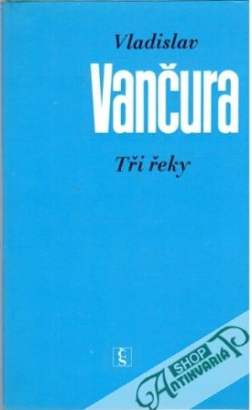 Tři řeky - Vančura Vladislav