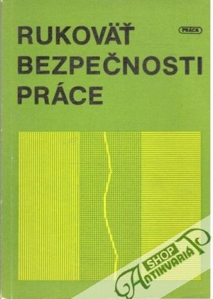 Rukoväť bezpečnosti práce - Kolektív autorov