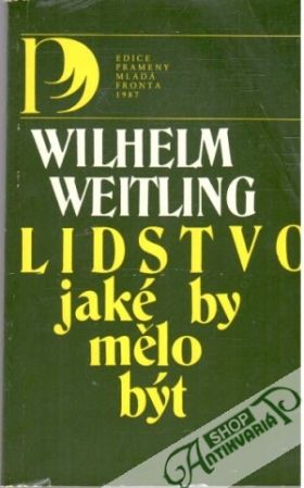 Lidstvo jaké by mělo být - Weitling Wilhelm
