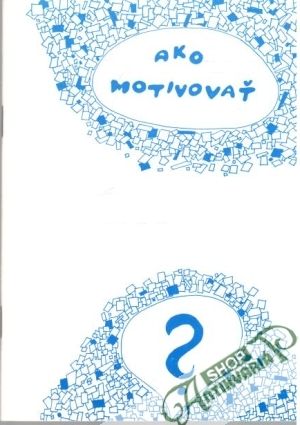 Ako motivovať? - Kolektív autorov