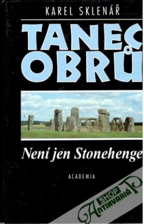 Tanec obru - Není jen Stonehenge - Sklenář Karel