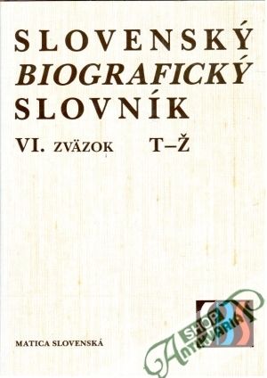 Slovenský biografický slovník VI. - Kolektív autorov