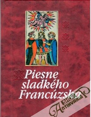 Piesne sladkého Francúzska - Kolektív autorov