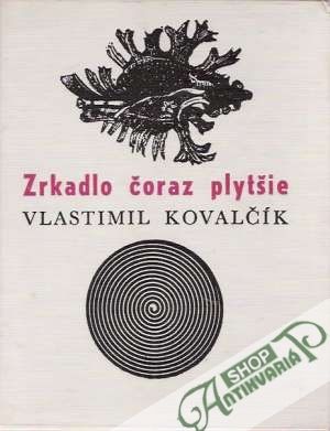 Zrkadlo čoraz plytšie - Kovalčík Vlastimil