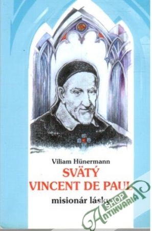 Svätý Vincent de Paul - misionár lásky - Hunermann Viliam