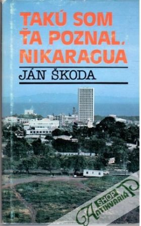 Takú som ťa spoznal, Nikaragua - Škoda Ján