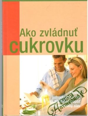 Ako zvládnuť cukrovku - Kolektív autorov