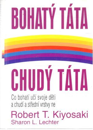 Bohatý táta, chudý táta - Kiyosaki Robert T., Lechter Sharon L.