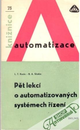 Pět lekcí o automatizovaných systémech řízení - Kuzin L. T., Ščukin B. A.