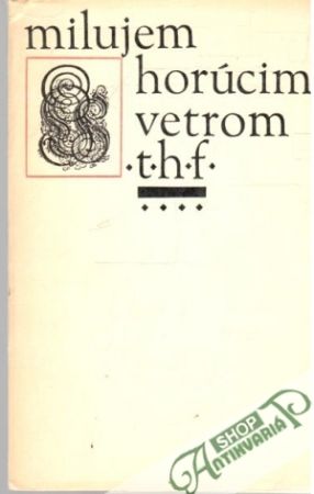 Milujem horúcim vetrom t.h.f - Kasáč Zdenko