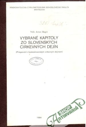 Vybrané kapitoly zo slovenských cirkevných dejín - Bagin Anton