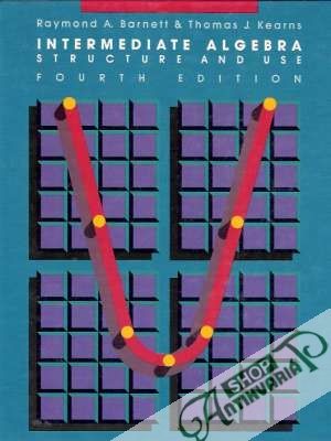 Intermediate Algebra: Structure and Use - Barnett/Kearns