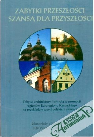 Zabytki przeszlosci Szansa Dla Przyszlosci - Kolektív autorov