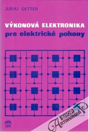 Výkonová elektronika pre elektrické pohony - Oetter Juraj