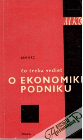 Čo treba vedieť O EKONOMIKE A PODNIKU - Krč Ján