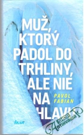 Muž, ktorý padol do trhliny, ale nie na hlavu - Fabian Pavol