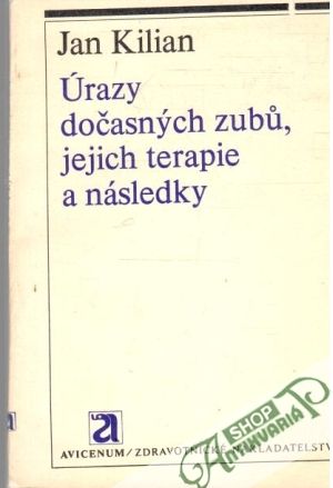 Úrazy dočasných zubů, jejich terapie a následky - Kilian Jan