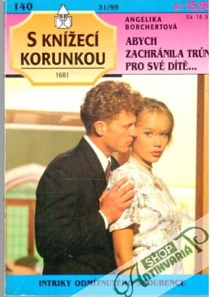 Abych zachránila trůn pro své dítě - Borchertová Angelika