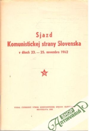 Sjazd Komunistickej strany Slovenska v dňoch 23.-25. novembra 1962 - Kolektív autorov
