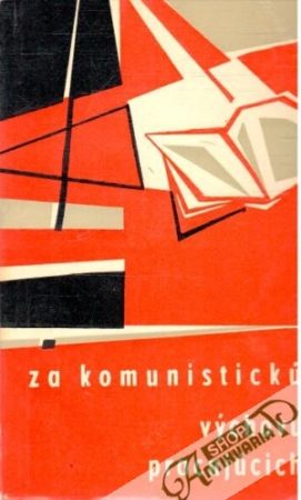 Za komunistickú výchovu pracujúcich - Kolektív autorov
