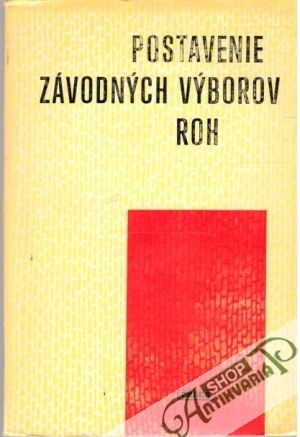 Postavenie závodných výborov ROH - Kolektív autorov