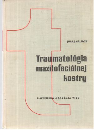 Traumatológia maxilofaciálnej kostry - Halmoš Juraj