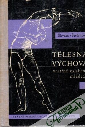 Tělesná výchova vnitřně oslabené mládeže - Škvára, Štefanová