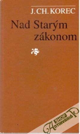 Nad Starým zákonom - Korec J. Ch.
