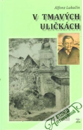 V tmavých uličkách - Lukačin Alfonz