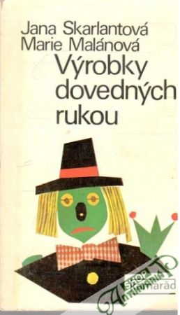 Výrobky dovedných rukou - Skarlantová, Malánová