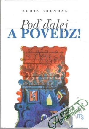 Poď ďalej a povedz! - Brendza Boris