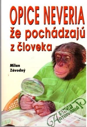 Opice neveria, že pochádzajú z človeka - Závodný Milan