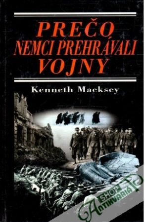 Prečo Nemci prehrávali vojny - Macksey Kenneth